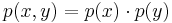 p(x,y) = p(x) \cdot p(y)