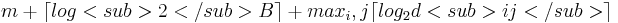 m + \lceil log<sub>2</sub> B\rceil + max_i, j \lceil log_2 d<sub>ij</sub>\rceil