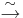 \overset{\sim}{\rightarrow}